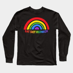 Eat Shit Redneck Long Sleeve T-Shirt